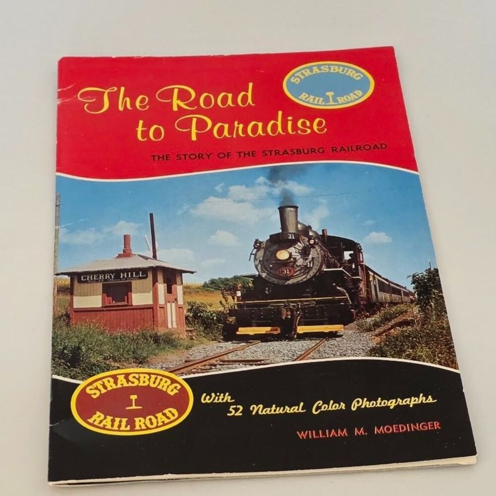 The Road to Paradise William M. Moedinger Strasburg Railroad Trains Pennsylvania